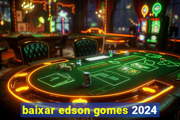 baixar edson gomes 2024